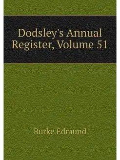 Dodsley's Annual Register, Volume 51