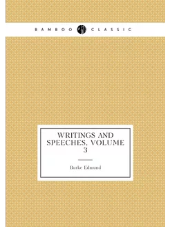 Writings and Speeches, Volume 3