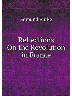 Reflections On the Revolution in France