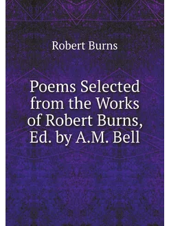 Poems Selected from the Works of Robe