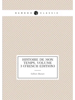 Histoire De Mon Temps, Volume 3 (French Edition)