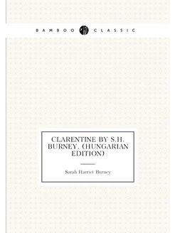 Clarentine By S.H. Burney. (Hungarian Edition)