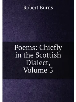 Poems Chiefly in the Scottish Dialect, Volume 3