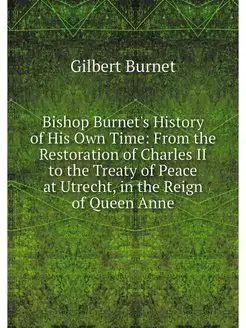 Bishop Burnet's History of His Own Ti