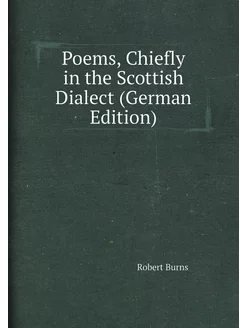 Poems, Chiefly in the Scottish Dialect (German Edition)