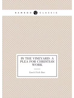 In the Vineyard A Plea for Christian Work