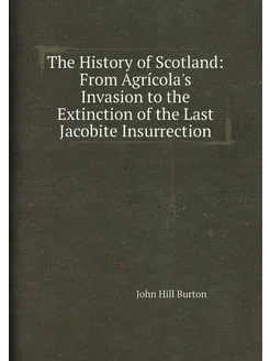 The History of Scotland From Agrícola's Invasion to