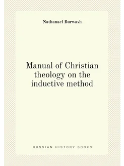 Manual of Christian theology on the inductive method