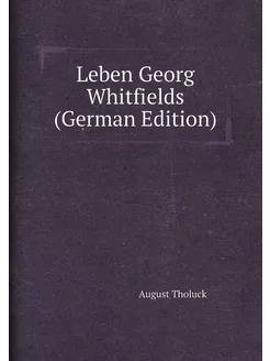 Leben Georg Whitfields (German Edition)