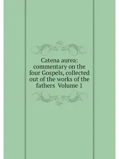 Catena aurea commentary on the four