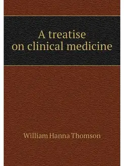 A treatise on clinical medicine