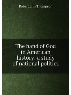 The hand of God in American history a study of nati