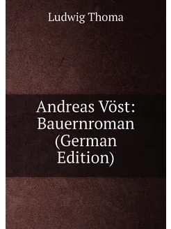 Andreas Vöst Bauernroman (German Edition)