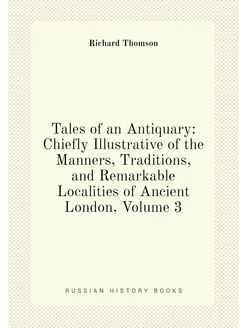 Tales of an Antiquary Chiefly Illustrative of the M