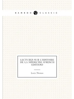 Lectures Sur L'histoire De La Médecine (French Edition)