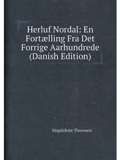 Herluf Nordal En Fortælling Fra Det Forrige Aarhund