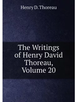 The Writings of Henry David Thoreau, Volume 20