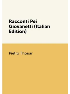 Racconti Pei Giovanetti (Italian Edition)