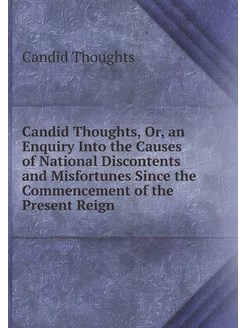 Candid Thoughts, Or, an Enquiry Into the Causes of N