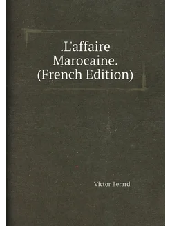 L'affaire Marocaine. (French Edition)