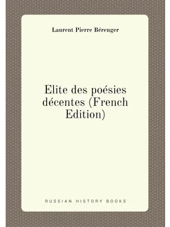 Élite des poésies décentes (French Edition)