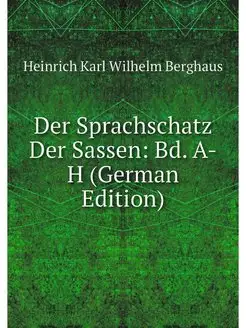 Der Sprachschatz Der Sassen Bd. A-H