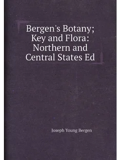 Bergen's Botany Key and Flora Northern and Central