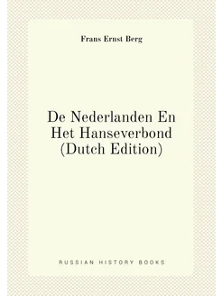 De Nederlanden En Het Hanseverbond (Dutch Edition)