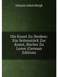 Die Kunst Zu Denken Ein Seitenstück Zur Kunst, Büch