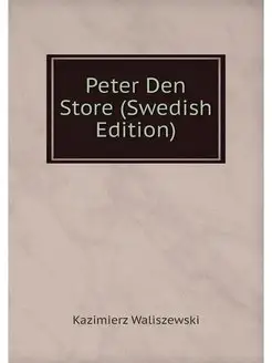 Peter Den Store (Swedish Edition)