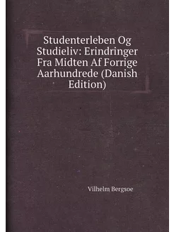 Studenterleben Og Studieliv Erindringer Fra Midten