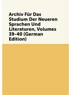 Archiv Fur Das Studium Der Neueren Sp