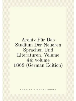 Archiv Für Das Studium Der Neueren Sprachen Und Lite