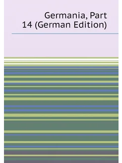 Germania, Part 14 (German Edition)