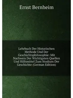 Lehrbuch Der Historischen Methode Und