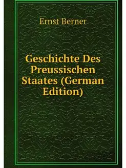 Geschichte Des Preussischen Staates (