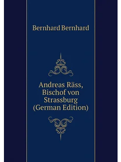 Andreas Räss, Bischof von Strassburg (German Edition)