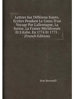 Lettres Sur Différens Sujets, Écrites Pendant Le Cou