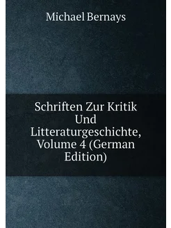 Schriften Zur Kritik Und Litteraturgeschichte, Volum