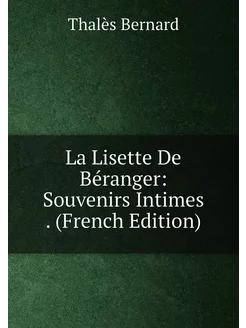 La Lisette De Béranger Souvenirs Intimes . (French