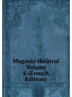 Magasin theatral Volume 6 (French Edi