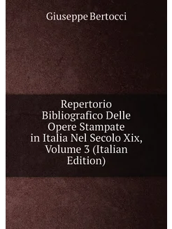 Repertorio Bibliografico Delle Opere Stampate in Ita