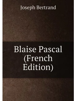 Blaise Pascal (French Edition)