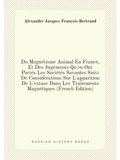 Du Magnétisme Animal En France, Et Des Jugements Qu'