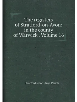 The registers of Stratford-on-Avon in the county of