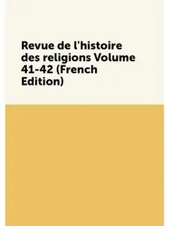 Revue de l'histoire des religions Vol