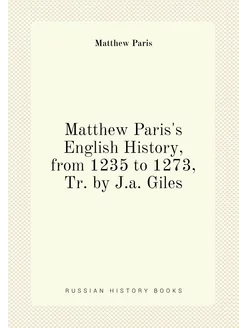 Matthew Paris's English History, from 1235 to 1273