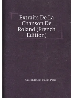 Extraits De La Chanson De Roland (French Edition)