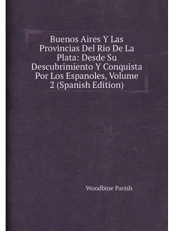 Buenos Aires Y Las Provincias Del Rio De La Plata D