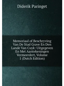 Memoriaal of Beschryving Van De Stad Grave En Den La